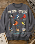 Backyard Birds My Type Feathers Graphic Crewneck Sweatshirt